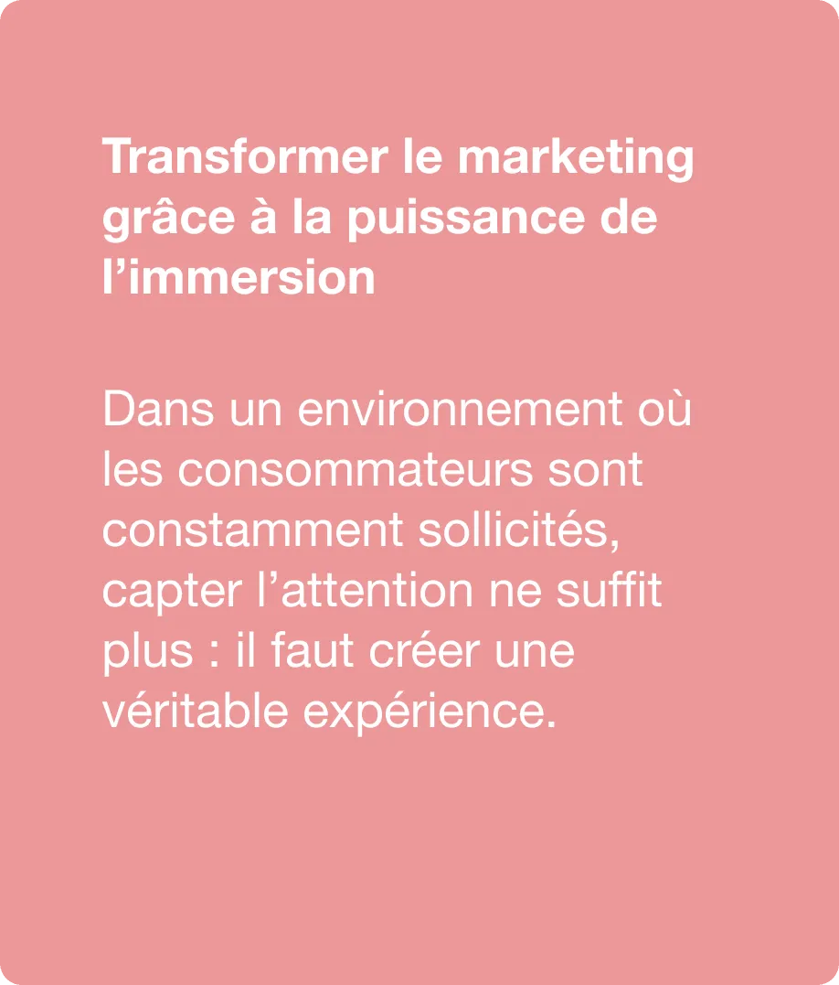 Transformer le marketing grâce à la puissance de l'immersion